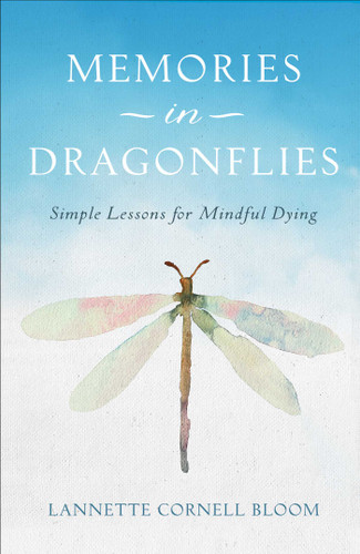 Memories in Dragonflies: Simple Lessons for Mindful Dying book cover by Lannette Cornell Bloom