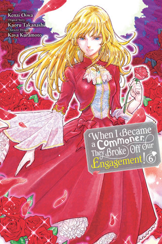 When I Became a Commoner, They Broke Off Our Engagement!, Vol. 6 (When I Became a Commoner, They Broke Off Our Engagement! #6) book cover by Kenzi Oiwa