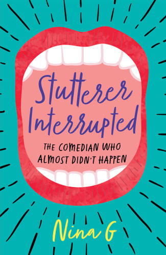 Stutterer Interrupted: The Comedian Who Almost Didn't Happen book cover by Nina G.
