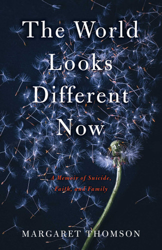 The World Looks Different Now: A Memoir of Suicide, Faith, and Family book cover by Margaret Thomson