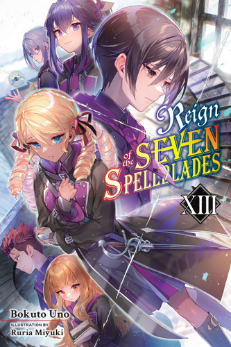 Reign of the Seven Spellblades, Vol. 13 (light novel) (Reign of the Seven Spellblades (novel) #13) book cover by Bokuto Uno