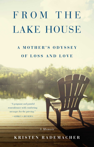 From the Lake House: A Mother's Odyssey of Loss and Love book cover by Kristen Rademacher