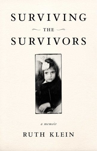 Surviving the Survivors: A Memoir book cover by Ruth Klein