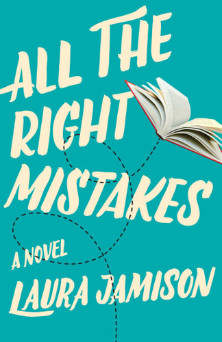 All the Right Mistakes: A Novel book cover by Laura Jamison
