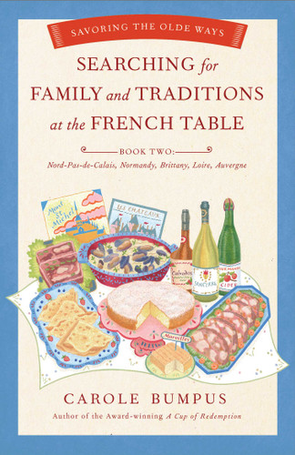 Searching for Family and Traditions at the French Table: Savoring the Olde Ways: Book Two book cover by Carole Bumpus