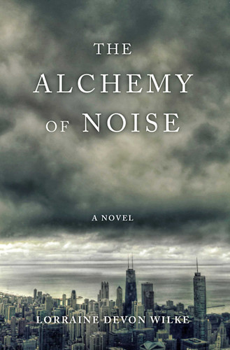 The Alchemy of Noise: A Novel book cover by Lorraine Devon Wilke