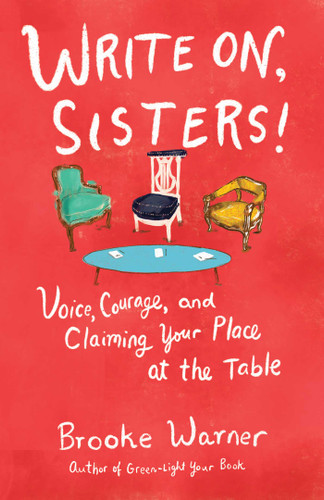 Write On, Sisters!: Voice, Courage, and Claiming Your Place at the Table book cover by Brooke Warner