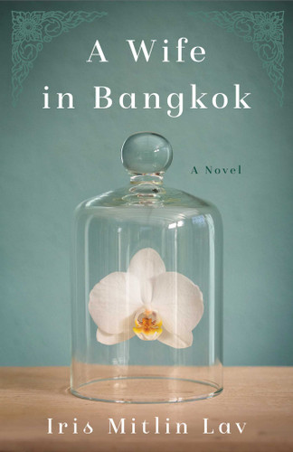 A Wife in Bangkok: A Novel book cover by Iris Mitlin Lav
