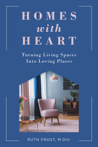 Homes with Heart: Turning Living Spaces Into Loving Places book cover by Ruth Frost