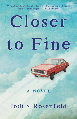 Closer to Fine: A Novel book cover by Jodi S. Rosenfeld