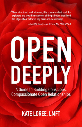 Open Deeply: A Guide to Building Conscious, Compassionate Open Relationships book cover by Kate Loree