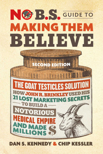 No B.S. Guide to Making Them Believe (No B.S.) book cover by Dan S. Kennedy, Chip Kessler
