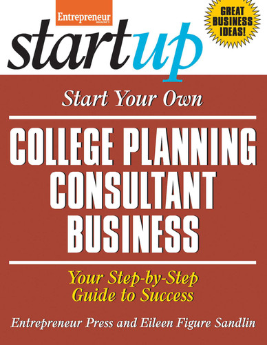 Start Your Own College Planning Consultant Business: Your Step-By-Step Guide to Success (Startup) book cover by Eileen Figure Sandlin, Entrepreneur Magazine