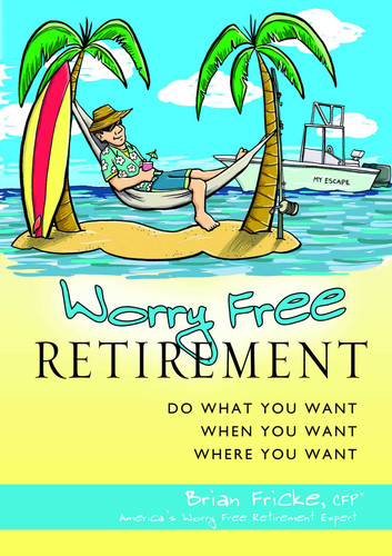 Worry Free Retirement: Do What You Want, When You Want, Where You Want book cover by Brian Fricke