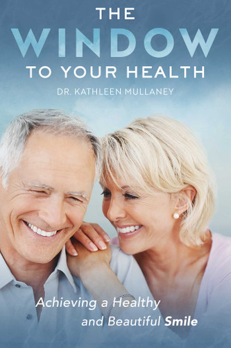 The Window To Your Health: Achieving a Healthy and Beautiful Smile book cover by Kathleen Mullaney