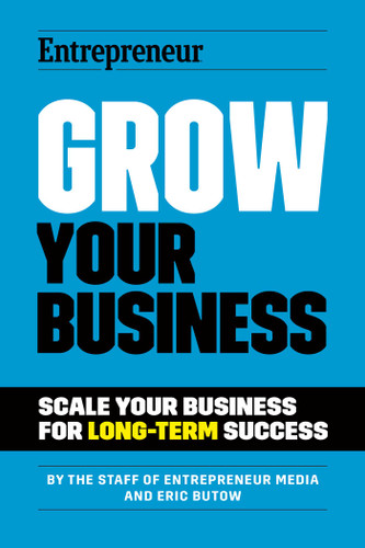 Grow Your Business: Scale Your Business For Long-Term Success book cover by The Staff of Entrepreneur Media, Inc., Eric Butow