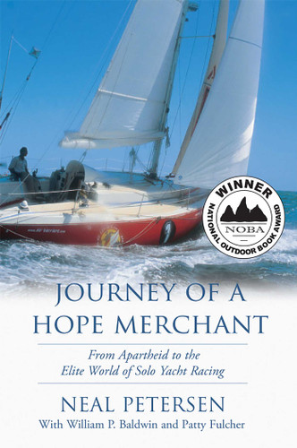 Journey of a Hope Merchant: From Apartheid to the Elite World of Solo Yacht Racing book cover by Neal Petersen, William P Baldwin, Patty Fulcher