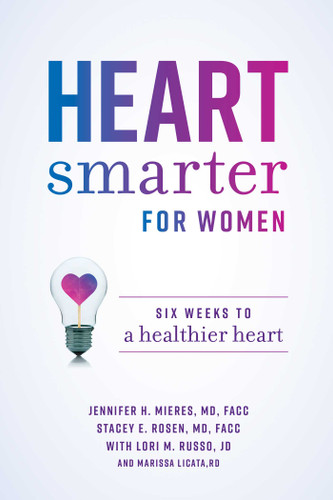 Heart Smarter for Women: Six Weeks to a Healthier Heart book cover by Jennifer H. Mieres, Stacey E. Rosen, Lori M. Russo, Marissa Licata