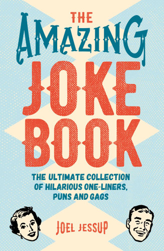 The Amazing Joke Book: The Ultimate Collection of Hilarious One-Liners, Puns and Gags (Sirius Super Fun Joke Books) book cover by JOEL JESSUP