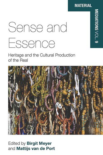 Sense and Essence: Heritage and the Cultural Production of the Real (Material Mediations: People and Things in a World of Movement #9) book cover by 