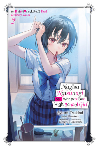 Nagisa Natsunagi Still Wants to Be a High School Girl, Vol. 2 (light novel): The Detective Is Already Dead, Ordinary Cases (Nagisa Natsunagi Still Wants to Be a High School Girl #2) book cover by Syusui Tsukimi