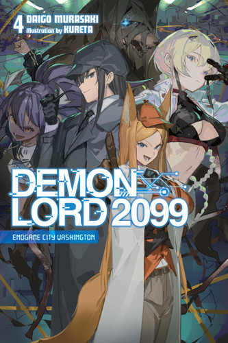 Demon Lord 2099, Vol. 4 (light novel): Endgame City Washington (Demon Lord 2099 (light novel) #4) book cover by Daigo Murasaki