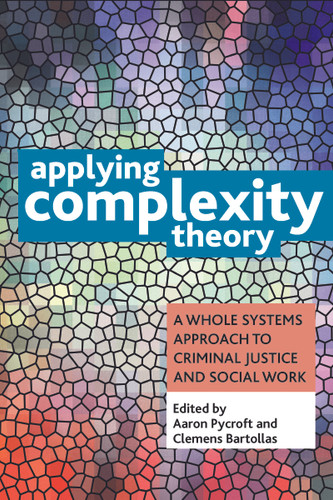 Applying Complexity Theory: Whole Systems Approaches to Criminal Justice and Social Work book cover by 