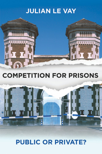 Competition for Prisons: Public or Private? book cover by Julian Le Vay