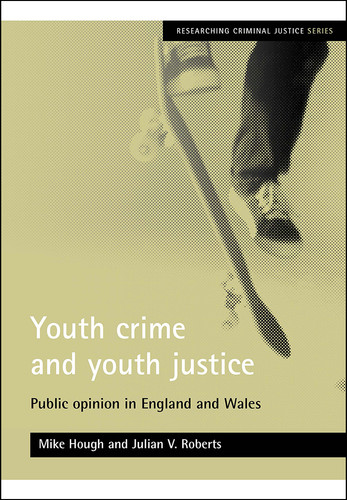 Youth crime and youth justice: Public opinion in England and Wales (Researching Criminal Justice) book cover by Mike Hough, Julian V. Roberts