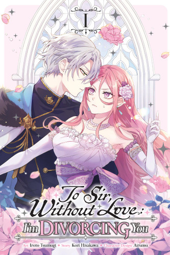To Sir, Without Love: I'm Divorcing You, Vol. 1 (manga) (To Sir, Without Love: I'm Divorcing You (manga) #1) book cover by Iroto Tsumugi
