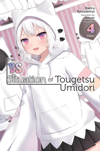 The BS Situation of Tougetsu Umidori, Vol. 4 (light novel) (The BS Situation of Tougetsu Umidori #4) book cover by Kaeru Ryouseirui