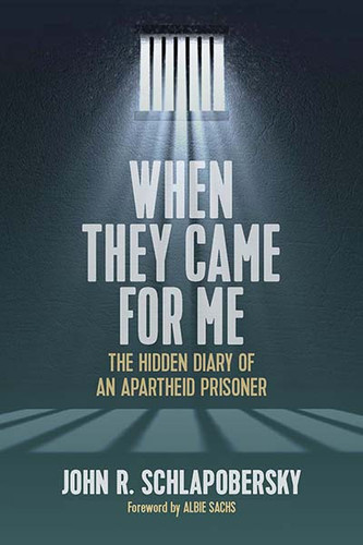 When They Came for Me: The Hidden Diary of an Apartheid Prisoner book cover by John R. Schlapobersky