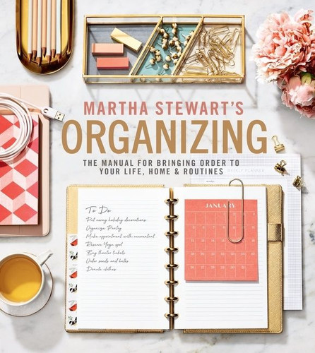 Martha Stewart's Organizing: The Manual for Bringing Order to Your Life, Home & Routines book cover by Martha Stewart