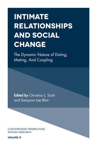 Intimate Relationships and Social Change: The Dynamic Nature of Dating, Mating, and Coupling (Contemporary Perspectives in Family Research #11) book cover by 