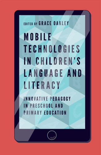 Mobile Technologies in Children’s Language and Literacy: Innovative Pedagogy in Preschool and Primary Education book cover by 