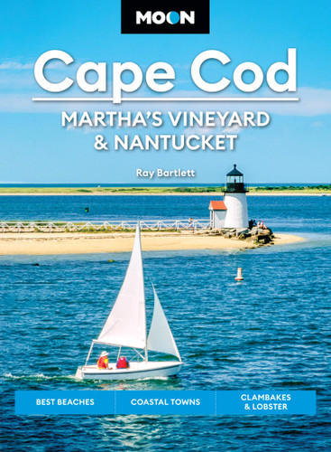 Moon Cape Cod, Martha's Vineyard & Nantucket: Best Beaches, Coastal Towns, Clambakes & Lobster (Moon U.S. Travel Guide) book cover by Ray Bartlett, Moon Travel Guides