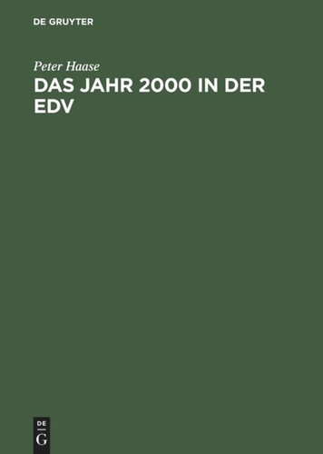 Das Jahr 2000 in der EDV: Bewältigung des Jahr-2000-Problems in Ihrem Unternehmen book cover by Peter Haase