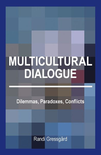 Multicultural Dialogue: Dilemmas, Paradoxes, Conflicts book cover by Randi Gressgård