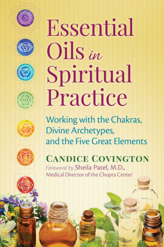 Essential Oils in Spiritual Practice: Working with the Chakras, Divine Archetypes, and the Five Great Elements book cover by Candice Covington