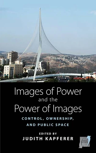 Images of Power and the Power of Images: Control, Ownership, and Public Space (Space and Place #7) book cover by 
