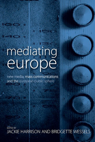 Mediating Europe: New Media, Mass Communications, and the European Public Sphere book cover by 