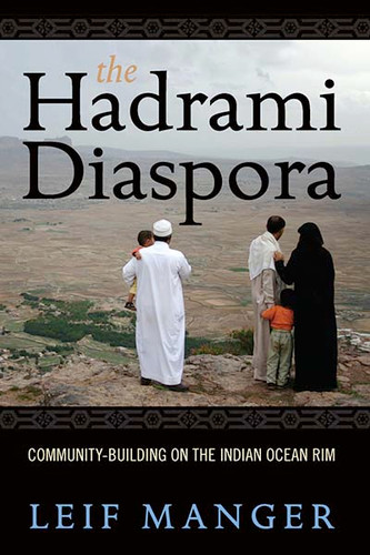 The Hadrami Diaspora: Community-Building on the Indian Ocean Rim book cover by Leif Manger
