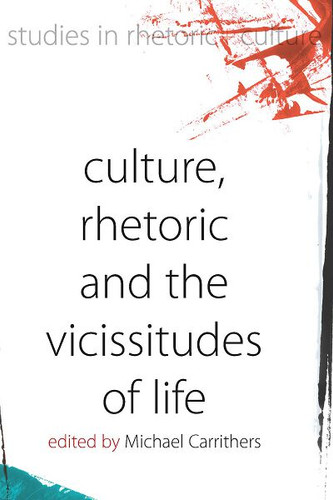 Culture, Rhetoric and the Vicissitudes of Life (Studies in Rhetoric and Culture #2) book cover by 