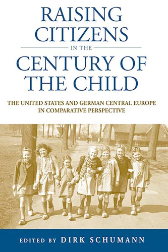 Raising Citizens in the 'Century of the Child': The United States and German Central Europe in Comparative Perspective (Studies in German History #12) book cover by 