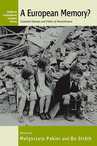 A European Memory?: Contested Histories and Politics of Remembrance (Studies in Contemporary European History #6) book cover by 