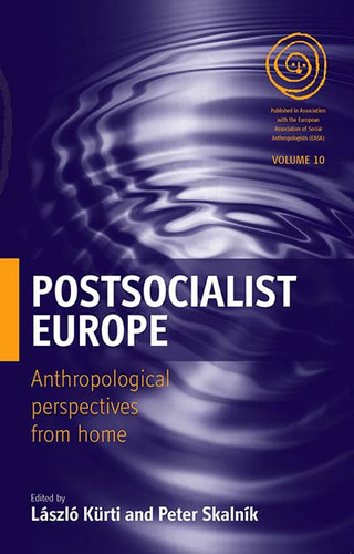 Postsocialist Europe: Anthropological Perspectives from Home (EASA Series #10) book cover by 