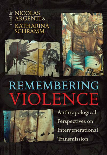 Remembering Violence: Anthropological Perspectives on Intergenerational Transmission book cover by 