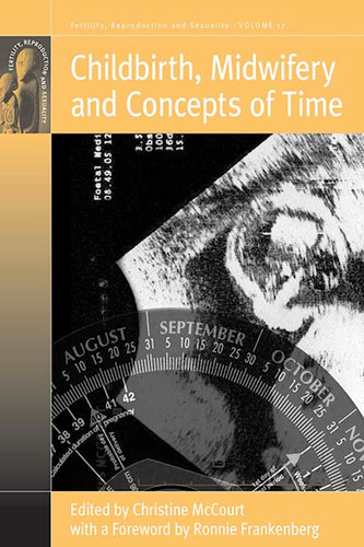 Childbirth, Midwifery and Concepts of Time (Fertility, Reproduction and Sexuality: Social and Cultural Perspectives #17) book cover by 