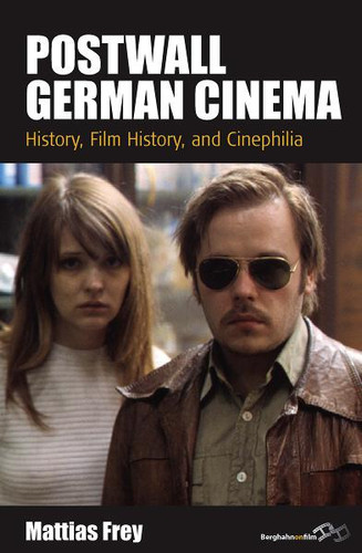 Postwall German Cinema: History, Film History and Cinephilia (Film Europa #14) book cover by Mattias Frey