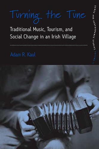 Turning the Tune: Traditional Music, Tourism, and Social Change in an Irish Village (Dance and Performance Studies #3) book cover by Adam Kaul